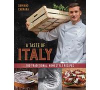 A Taste of Italy: 100 Traditional, Homestyle Recipes