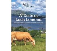 A Taste of Loch Lomond: Stories and Flavours from the Bonnie Banks