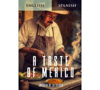 A Taste of Mexico: 30 Traditional Mexican Recipes in English and Spanish