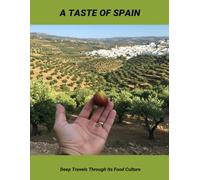 A Taste Of Spain: Deep Travels Through Its Food Culture