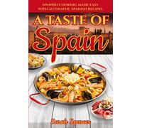 A Taste of Spain: Traditional Spanish Cooking Made Easy with Authentic Spanish Recipes: 11 (Best Recipes from Around the World)