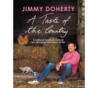 A Taste of the Country: A Traditional Farmhouse Cookbook by a Very Twenty-first-century Farmer
