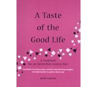 A Taste of the Good Life: A Cookbook for an Interstitial Cystitis Diet