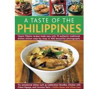 A Taste of the Philippines: Classic Filipino Recipes Made Easy with 70 Authentic Traditional Dishes Shown Step-By-Step in Beautiful Photographs: ... Step in More Than 400 Beautiful Photographs