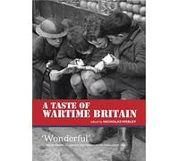 A Taste of Wartime Britain