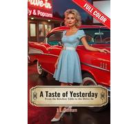 A Taste of Yesterday. From the Kitchen Table to the Drive-In: A Nostalgic Picture Book to Spark Joyful Memories and Conversations with Seniors, ... Ones Living with Dementia or Alzheimer's