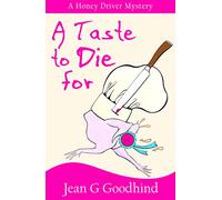 A Taste to Die For: A Honey Driver Murder Mystery: Volume 2 (Honey Driver Mysteries)