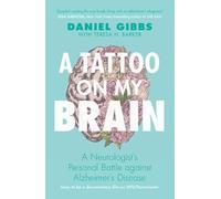 A Tattoo on my Brain: A Neurologist's Personal Battle against Alzheimer's Disease (Revised edition)
