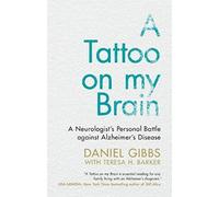 A Tattoo on my Brain : A Neurologist's Personal Battle against Alzheimer's Disease