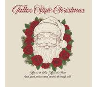 A tattoo style Christmas: An Adult Coloring Book Featuring Tattoo-Style Holiday Art, Festive Roses, and Traditional Flash Designs
