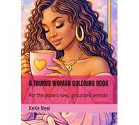 A TAURUS WOMAN COLORING BOOK: For the grown, sexy, grounded woman
