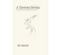 A Taverna Divina: Poemas de Amor, Desespero e Êxtase Divino