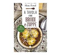 A tavola con brodi e zuppe