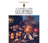 A tavola con gli Sforza di S. Fiora
