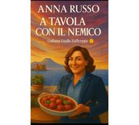 A tavola con il nemico - Il grande giallo di Napoli - Thriller napoletano: Franca Ferri contro il potere: un thriller culinario tra vicoli, ombre e polpette (Giallo Napoli)