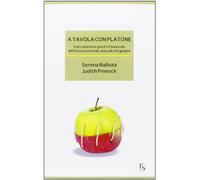 A tavola con Platone. Esercitazioni e giochi d'aula sulle differenze culturali, sessuali, di genere