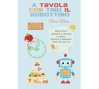 A tavola con Tino il robottino (Primi apprendimenti)