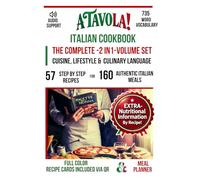 A TAVOLA! ITALIAN COOKBOOK- THE COMPLETE 2-IN-1 VOLUME SET: CUISINE, LIFESTYLE & CULINARY LANGUAGE