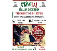 A TAVOLA! ITALIAN COOKBOOK- THE COMPLETE 2-IN-1 VOLUME SET: CUISINE, LIFESTYLE & CULINARY LANGUAGE (A Tavola! The Italian Language and Lifestyle Kitchen Accademy!)
