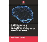 A tDCS modula a neurogênese e a ativação da microglia no cérebro de ratos