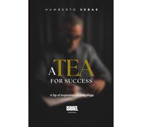 A TEA FOR SUCCESS: A Sip of Inspiration on Every Page
