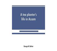 A tea planter's life in Assam