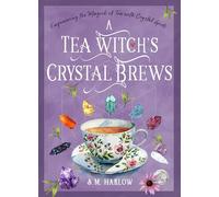 A Tea Witch's Crystal Brews: Empowering the Magick of Tea with Crystal Grids