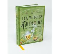 A Tea Witch's Grimoire: Magickal Recipes for Your Tea Time