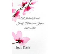 A Teacher Abroad: Judy’s Letters from Japan 1961 to 1962