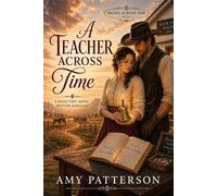 A Teacher Across Time: A Sweet Time Travel Western Romance (Brides Across Time)