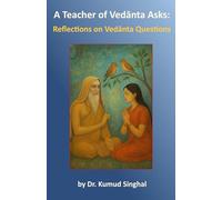 A Teacher of Vedanta Asks: Reflections on Vedānta Questions