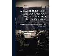 A Teacher’s Guide to African American Historic Places in South Carolina