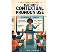 A Teacher’s Guide to Mastering Contextual Pronoun Use