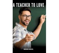 A Teacher to Love: Gay Erotic Stories of Extreme Sex for Mature Men