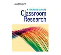 A Teacher's Guide To Classroom Research