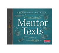 A Teacher's Guide to Mentor Texts, 6-12: The Classroom Essentials Series