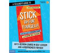 A Teacher's Guide to Stick Up for Yourself! : An 11-Session Course in Self-Esteem and Assertiveness for Kids
