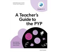 A Teacher's Guide to the PYP (Grades 4-5) (IB PYP Inquiry Hub)