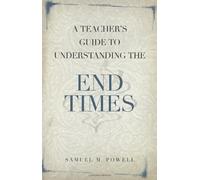 A Teacher's Guide to Understanding the End Times