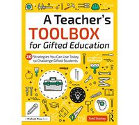 A Teacher's Toolbox for Gifted Education: 20 Strategies You Can Use Today to Challenge Gifted Students