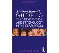 A Teaching Assistant's Guide to Child Development and Psychology in the Classroom