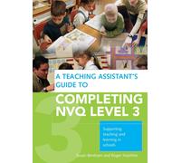 A Teaching Assistant's Guide to Completing NVQ Level 3 : Supporting Teaching and Learning in Schools