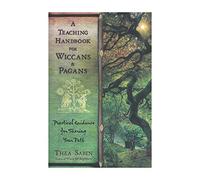 A Teaching Handbook for Wiccans and Pagans: Practical Guidance for Sharing Your Path