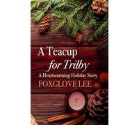A Teacup for Trilby: A Heartwarming Holiday Story