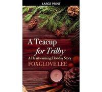 A Teacup for Trilby: A Heartwarming Holiday Story
