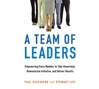 A Team of Leaders – Empowering Members to Take Ownership & Deliver Results
