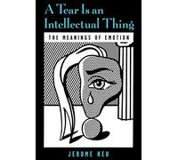 A Tear is an Intellectual Thing: The Meanings of Emotion (Medicine)