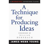 A Technique for Producing Ideas (Advertising Age Classics Library) (MARKETING/SALES/ADV & PROMO)