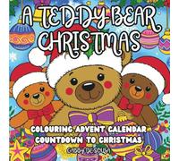 A Teddy Bear Christmas: Colouring Advent Calendar Countdown to Christmas