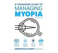 A Teenager's Guide to Managing Myopia (2026 Edition): Understand Myopia and Short Sight, Slow Down Myopic Progression, Protect Future Eye Health, Personal Solutions (Informed Vision)